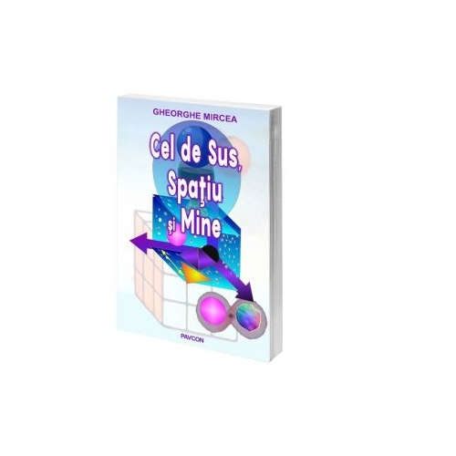 Cel de Sus, Spatiu si Mine - Gheorghe Mircea