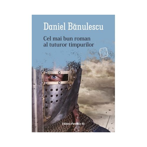Cel mai bun roman al tuturor timpurilor - Daniel Banulescu