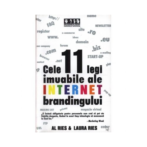 Cele 11 legi imuabile ale internet brandingului - Al Ries, Laura Ries