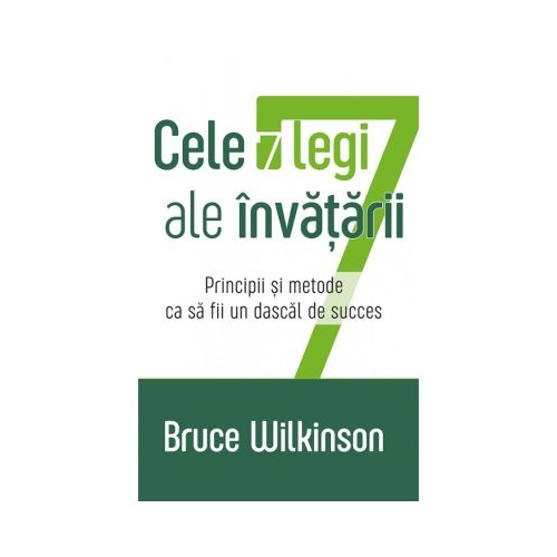 Cele 7 legi ale invatarii - Bruce Wilkinson