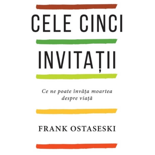 Cele cinci invitatii - Frank Ostaseski