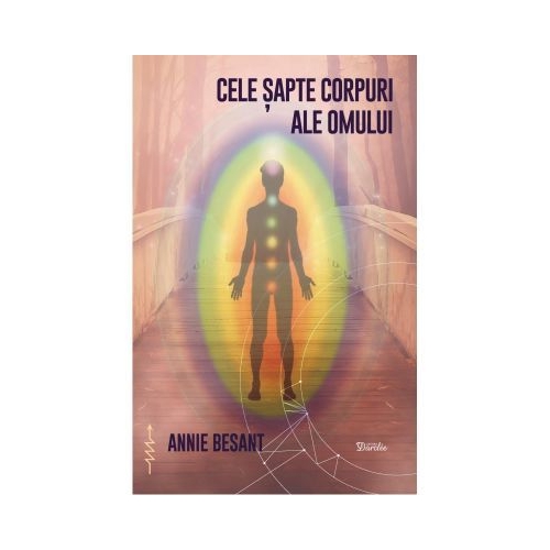 Cele sapte corpuri ale omului - Annie Besant
