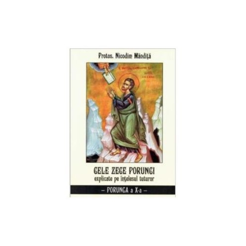 Cele zece porunci Porunca 10 - Nicodim Mandita