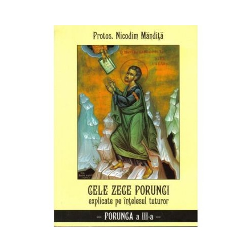 Cele zece porunci Porunca 3 - Nicodim Mandita