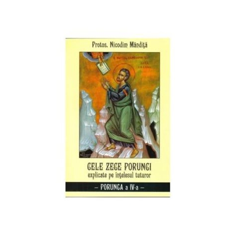 Cele zece porunci Porunca 4 - Nicodim Mandita
