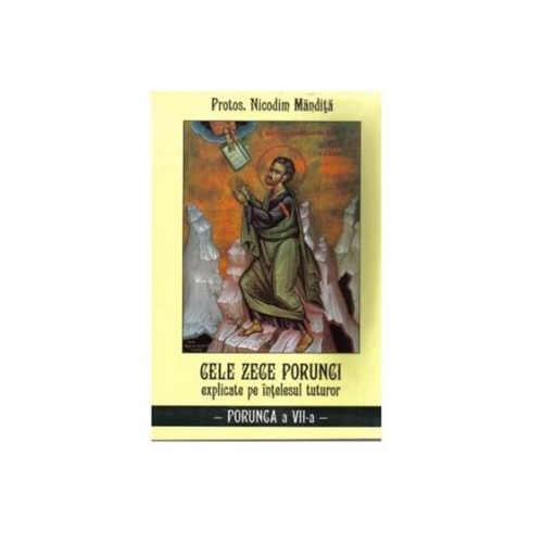 Cele zece porunci Porunca 7 - Nicodim Mandita