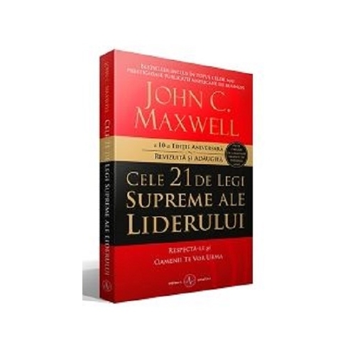 Cele 21 de legi supreme ale liderului. Respecta-le si oamenii te vor urma - John C. Maxwell Carti dezvoltare personala Amaltea
