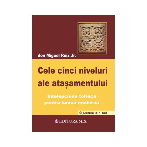 Cele cinci niveluri ale atasamentului - Don Miguel Ruiz Jr.