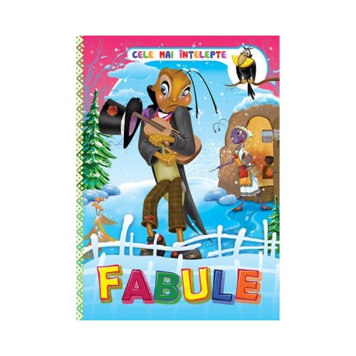 Cele mai intelepte fabule. Editie cartonata, editura Dorinta. Carte de povesti pentru copii.