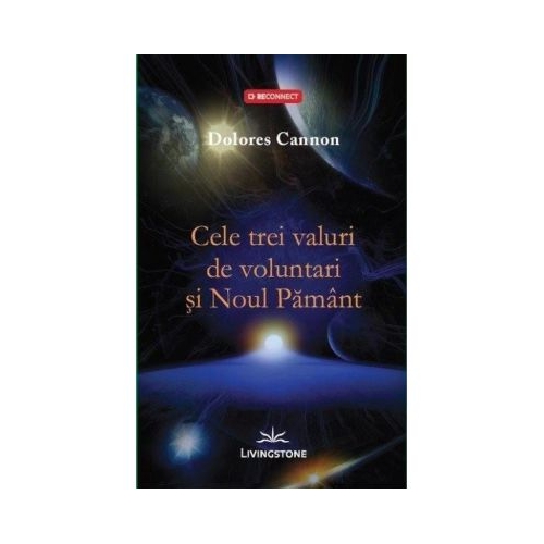 Cele trei valuri de voluntari si Noul Pamant - Dolores Cannon