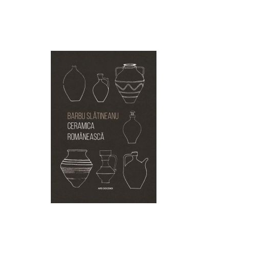Ceramica romaneasca - Barbu Slatineanu