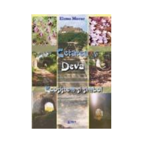 Cetatea Deva. Ecosistem si simbol - Elena Morar