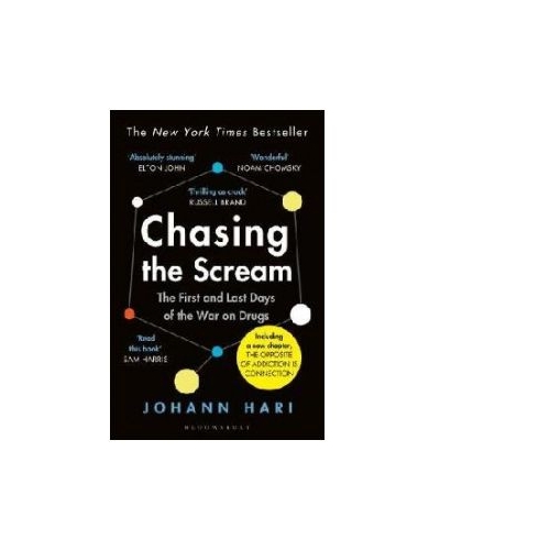 Chasing the Scream. The Search for the Truth About Addiction - Johann Hari