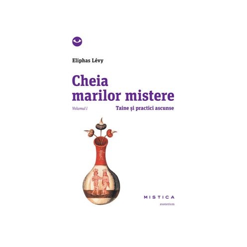Cheia marilor mistere (vol. 1) - Eliphas Levy