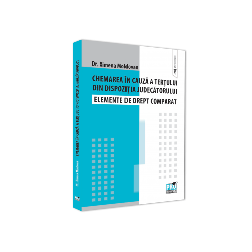 Chemarea in cauza a tertului din dispozitia judecatorului. Elemente de drept comparat - Ximena Moldovan