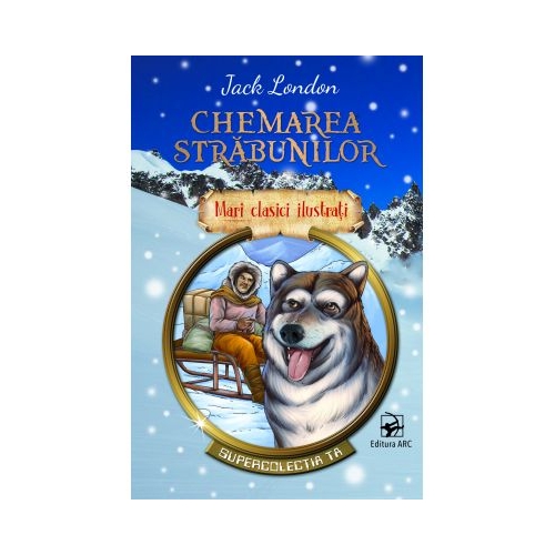 Chemarea strabunilor. Mari clasici ilustrati - Jack London