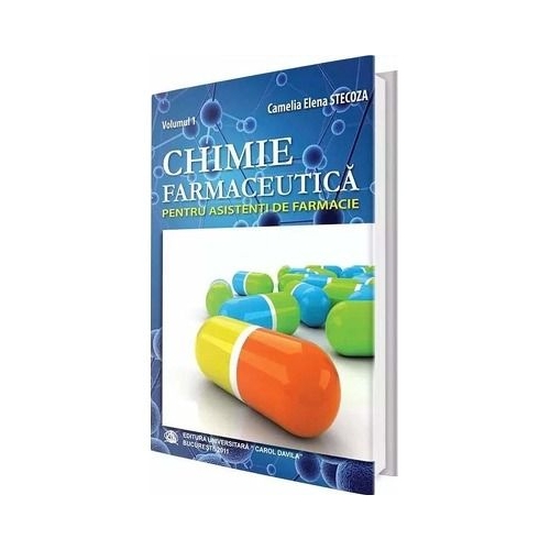 Chimie farmaceutica pentru asistenti de farmacie. Volumul I - Camelia Elena Stecoza