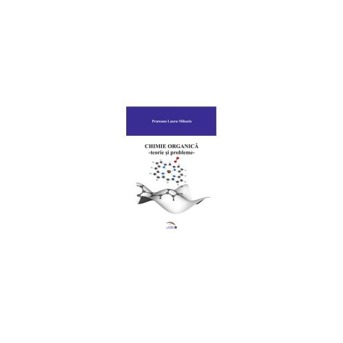 Chimie organica. Teorie si probleme - Laura-Mihaela Pruteanu