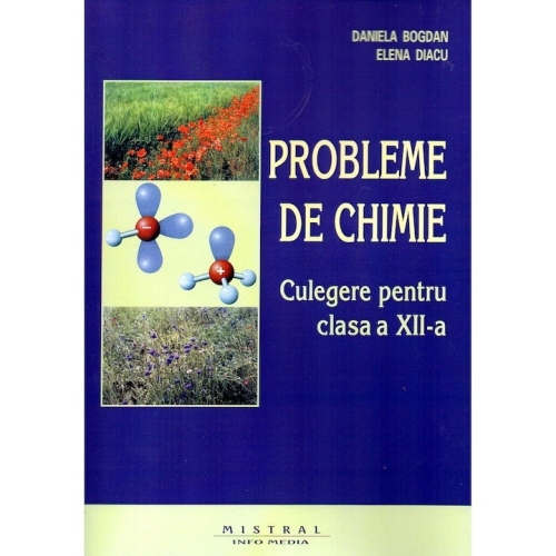 Probleme de chimie Culegere pentru clasa a 12-a - Daniela Bogdan