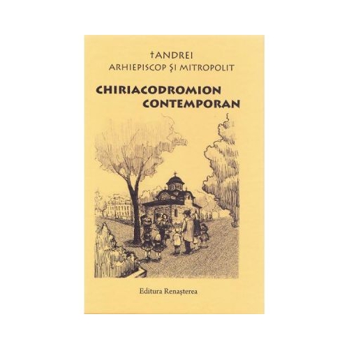 Chiriacodromion Contemporan - IPS Arhiepiscop si Mitropolit Andrei Andreicut