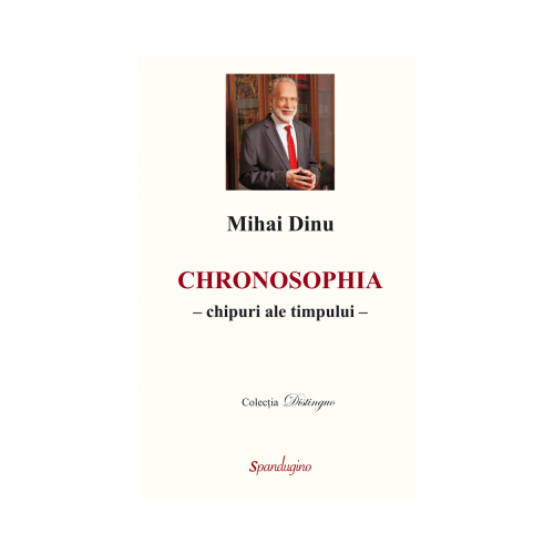 Chronosophia – chipuri ale timpului - Mihai Dinu