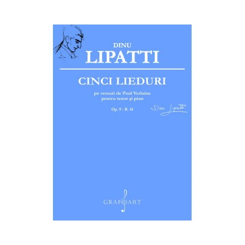 Cinci lieduri pe versuri de Paul Verlaine pentru tenor si pian Op. 9 - B. 41 - Dinu Lipati