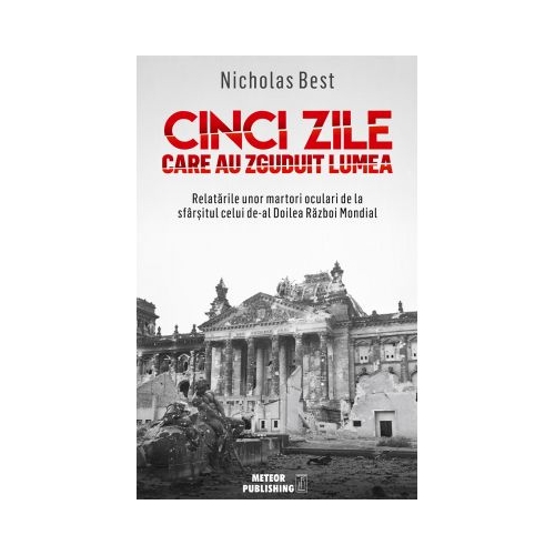 Cinci zile care au zguduit lumea - Nicholas Best
