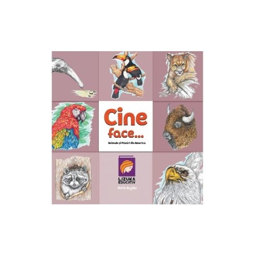 Cine face...? Animale si pasari din America - Dorin Bujdei
