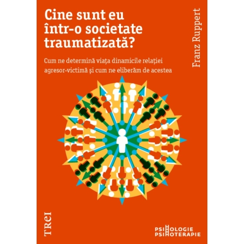 Cine sunt eu intr-o societate traumatizata? - Franz Ruppert