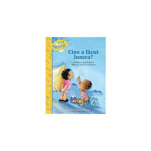 Cine a facut lumea? - Elena Kucharik