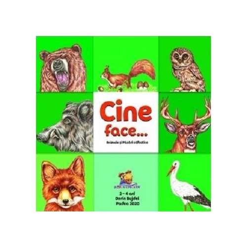 Cine face...? Animale si pasari salbatice - Dorin Bujdei