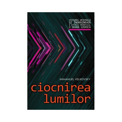 Ciocnirea lumilor - Immanuel Velikovsky