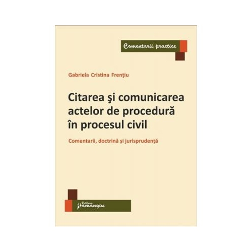 Citarea si comunicarea actelor de procedura in procesul civil - Gabriela Cristina Frentiu