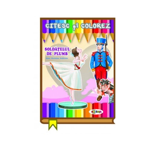 Citesc si colorez. Soldatelul de plumb, editura Dorinta. Carte educativa cu povesti pentru copii.