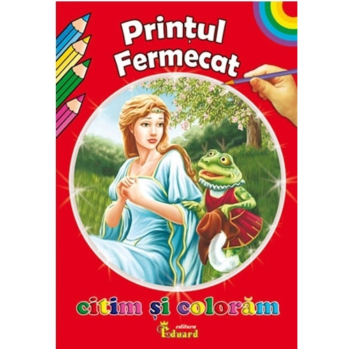 Citim si coloram. Printul fermecat, Eduard, Povesti pentru copii, Carti de colorat