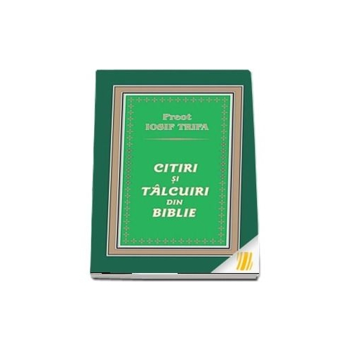 Citiri si talcuiri din Biblie - Iosif Trifa