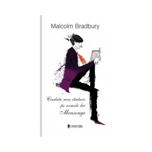 Ciudata mea cautare pe urmele lui Mensonge - Malcolm Bradbury