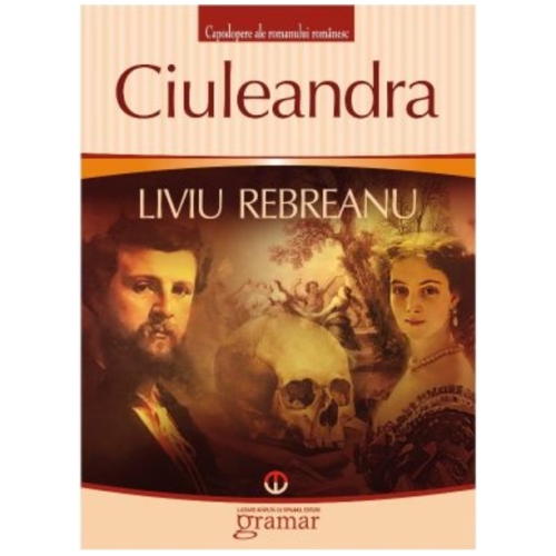 Ciuleandra - Liviu Rebreanu, editura Gramar
