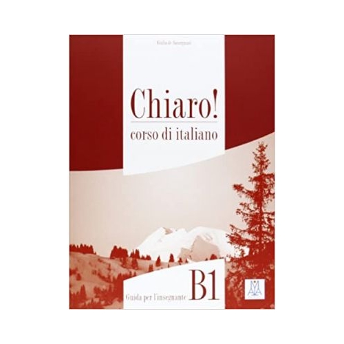 Chiaro! B1. Guida per l’insegnante (libro)/Clar! B1. Ghidul profesorului (carte). Italiana pentru adolescenti si adulti - Cinzia Cordera Alberti, Giulia De Savorgnani
