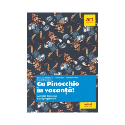 Clasa pregatitoare. Cu Pinocchio in vacanta! Activitati distractive - Cleopatra Mihailescu, Tudora Pitila, Camelia Coman, Crinela Grigorescu, editura Art Grup