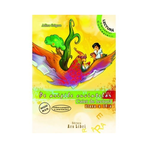 Pe aripile cuvintelor. Caiet de lectura - clasa a IV-a (Adina Grigore), editura Ars Libri