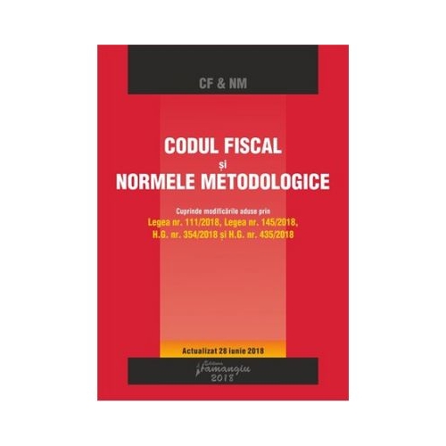 Codul fiscal si Normele metodologice. Actualizat 28 iunie 2018