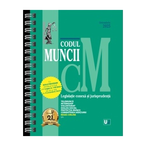 Codul muncii legislatie conexa si jurisprudenta Octombrie 2025 editie spiralata tiparita pe hartie alba