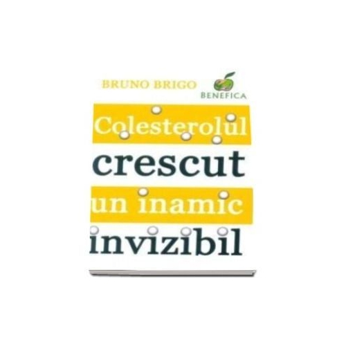 Colesterolul crescut, un inamic invizibil - Bruno Brigo