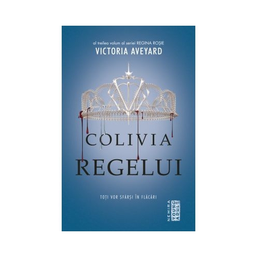 Colivia regelui. Seria Regina Rosie, partea 3 - Victoria Aveyard