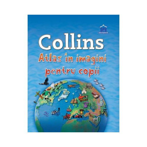 Collins. Atlas in imagini pentru copii, editura Didactica Publishing House