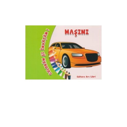 Coloram si invatam! Masini, editura Ars Libri