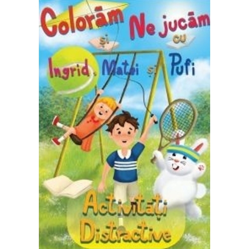 Coloram si ne jucam cu Ingrid, Matei si Pufi. Activitati distractive - Ioana Cristina Vladoiu