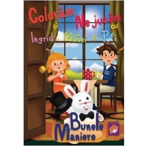 Coloram si ne jucam cu Ingrid, Matei si Pufi. Bunele maniere - Ioana Cristina Vladoiu