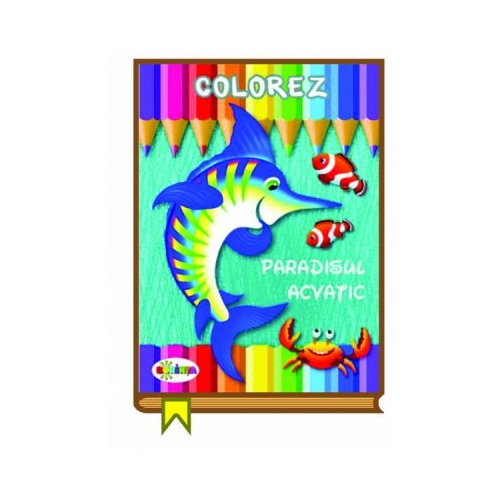 Colorez. Paradisul acvatic, editura Dorinta. Carte educativa cu povesti pentru copii.